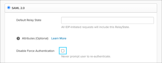 Optional: Okta Sign 0n tab, uncheck Disable Force Authentication