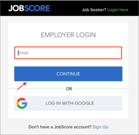 Go to https://hire.jobscore.com/login, enter email, click Continue