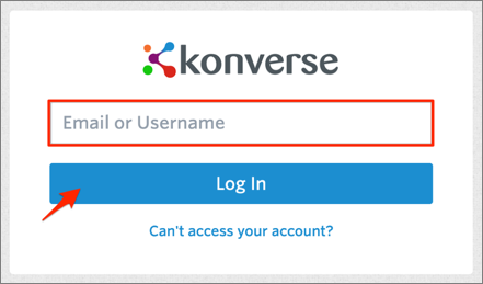 go to https://[your-subdomain].konverse.com, enter email, click Log In