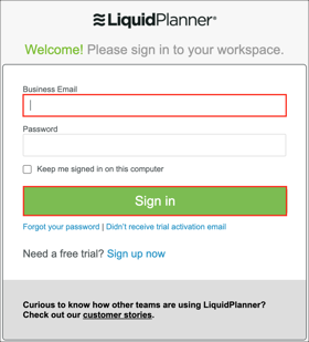go to https://app.liquidplanner.com/login, enter business email, click Sign In