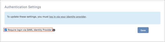 Optionally select Require login via SAML Identity Provider