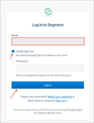 Go to https://app.segment.com, enter your email, select Single Sign-On and click Log In