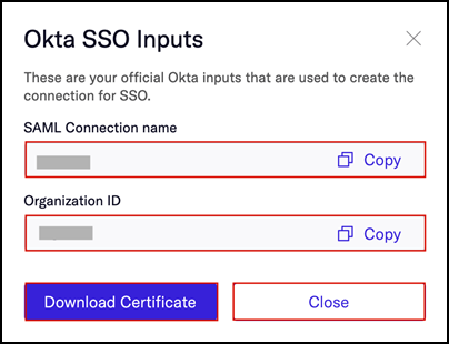 Make a note of the SAML Connection name and Organization ID values and download and save the Certificate